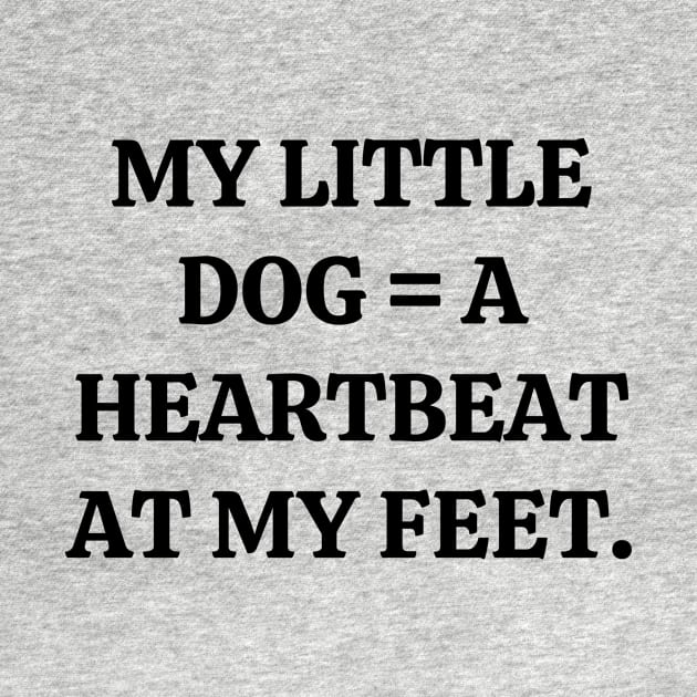 My little dog a heartbeat at my feet by Word and Saying